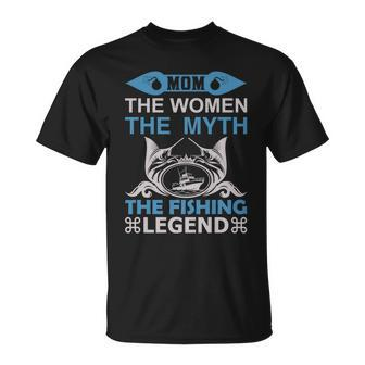 Mom The Women The Myth The Fishing The Legend Unisex T-Shirt - Monsterry CA