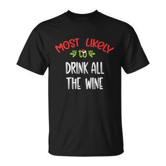 Most Likely To Christmas Drink All The Wine Family Group Unisex T-Shirt - Monsterry AU