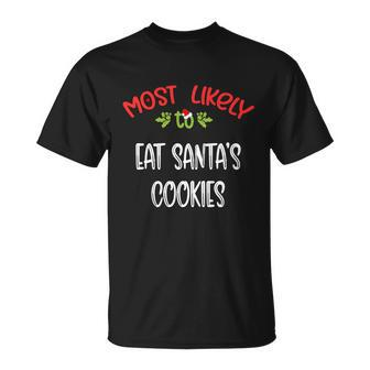 Most Likely To Christmas Eat Santa’S Cookies Family Group Unisex T-Shirt - Monsterry DE