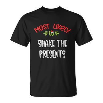 Most Likely To Christmas Shake The Presents Family Group Unisex T-Shirt - Monsterry UK