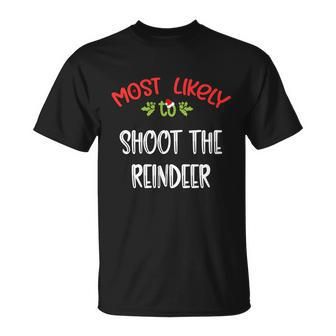 Most Likely To Christmas Shoot The Reindeer Family Group Unisex T-Shirt - Monsterry UK