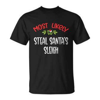 Most Likely To Christmas Steal Santas Sleigh Family Group Unisex T-Shirt - Monsterry AU