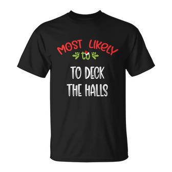 Most Likely To Christmas To Deck The Halls Family Group Unisex T-Shirt - Monsterry