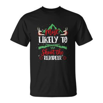 Most Likely To Shoot The Reindeer Holiday Christmas Hunter Unisex T-Shirt - Monsterry DE