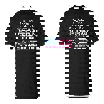 My Dad Is Not Just A Veteran Hes My Hero Veteran Day Unisex T-Shirt | Mazezy