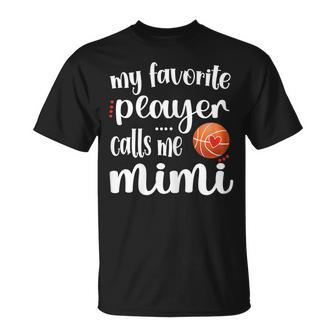 My Favorite Basketball Player Calls Me Mimi Grandma Gift For Womens Unisex T-Shirt | Mazezy