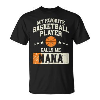My Favorite Basketball Player Calls Me Nana Grandma Women Gift For Womens Unisex T-Shirt | Mazezy