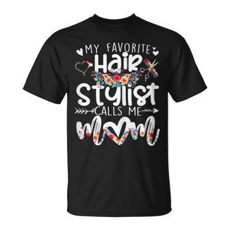 My Favorite Hair Stylist Calls Me Mom Floral Mothers Day Gift For Womens Unisex T-Shirt | Mazezy UK