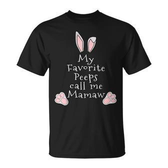 My Favorite Peeps Call Me Mamaw Easter Day Grandma Mimi Unisex T-Shirt | Mazezy