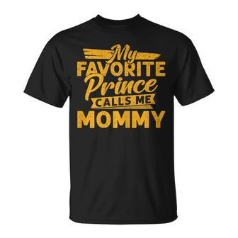 My Favorite Prince Calls Me Mommy Mothers Day From Son Gift For Womens Unisex T-Shirt | Mazezy