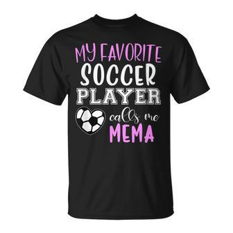 My Favorite Soccer Player Call Me Mema Unisex T-Shirt | Mazezy