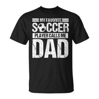 My Favorite Soccer Player Calls Me Dad Fathers Day Gift Son Unisex T-Shirt - Seseable