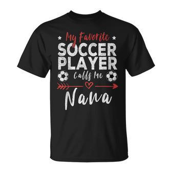My Favorite Soccer Player Calls Me Nana Soccer Grandma Unisex T-Shirt | Mazezy