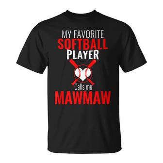 My Favorite Softball Player Calls Me Mawmaw Funny Grandma Unisex T-Shirt | Mazezy