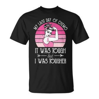 My Last Day Of Chemo It Was Tough But I Was Tougher Unisex T-Shirt - Seseable