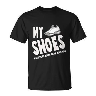 My Shoes Have More Miles Than Your Car Running Unisex T-Shirt - Monsterry DE