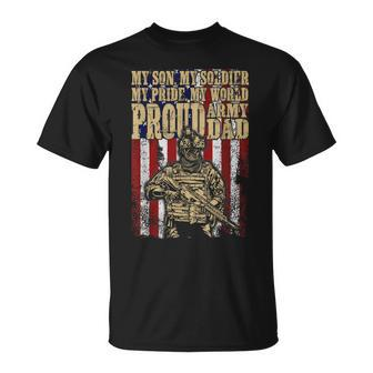 My Son Is A Soldier Hero Proud Army Dad Us Military Father Unisex T-Shirt