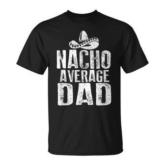 Nacho Average Dad Mexican T-Shirt - Seseable