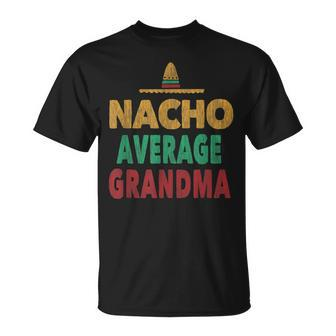 Nacho Average Grandma Mexican Hat Gift Unisex T-Shirt | Mazezy