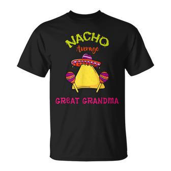 Nacho Average Great Grandma Mexican Cinco De Mayo Fiesta Unisex T-Shirt | Mazezy