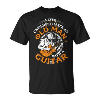 Never Underestimate An Old Man With A Guitar Grandpa Top Gift For Mens Unisex T-Shirt | Mazezy
