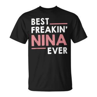 Nina For Women Grandma Cute Best Freakin Nina Ever Unisex T-Shirt - Seseable