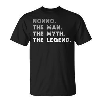 Nonno The Man The Myth The Legend Nonno Gift Unisex T-Shirt - Seseable