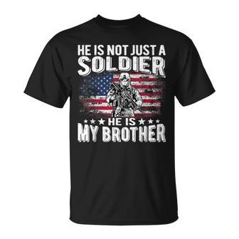 He Is Not Just A Soldier He Is My Brother Proud Army Sibling T-Shirt - Seseable