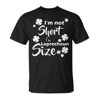 Im Not Short Im Leprechaun Size Fun St Pattys Day T-Shirt - Seseable