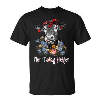 Not Today Heifer Shirt Cow Cute Tees Unisex T-Shirt | Mazezy