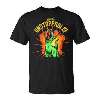 Now I Am Unstoppable T Rex Funny Dinosaur Claws Unisex T-Shirt - Seseable