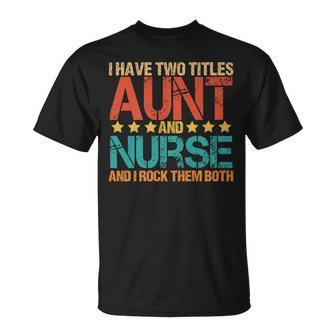 Nursing I Have Two Titles Aunt And Nurse Sister T-Shirt - Seseable