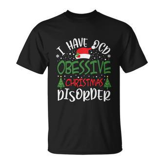 Obsessive Christmas Disorder I Have Funny Christmas Christmas Tree Funny Santa Unisex T-Shirt - Monsterry