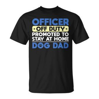 Officer Off Duty Promoted To Stay At Home Dog Dad T-shirt - Thegiftio UK