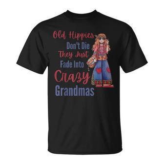 Old Hippies Dont Die Turn Crazy Grandma Old People Unisex T-Shirt | Mazezy