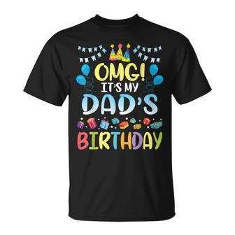 Omg Its My Dads Birthday Happy To Me You Father Daddy T-Shirt - Seseable