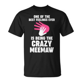 One Of The Best Feelings Ever Is Meemaw Grandmother Meemaw Gift For Womens Unisex T-Shirt - Seseable