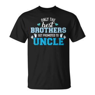 Only The Best Brothers Get Promoted To Uncle Unisex T-Shirt | Mazezy