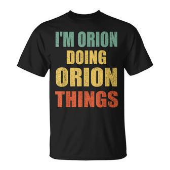 Im Orion Doing Orion Things Fun Personalized First Name T-Shirt - Seseable