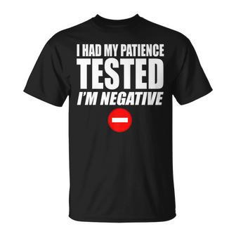 I Had My Patience Tested Im Negative Not Patient T-Shirt - Seseable