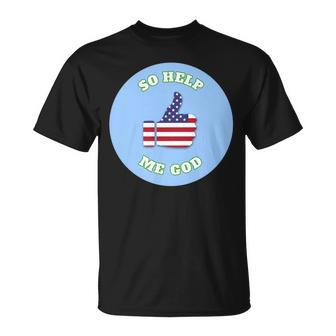 Patriotic Military & Veteran Oath So Help Me God T T-shirt - Seseable