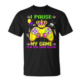 I Paused My Game To Be Here Youre Welcome Mardi Gras T-Shirt - Seseable