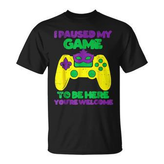 I Paused My Game To Be Here Youre Welcome Mardi Gras T-Shirt - Seseable