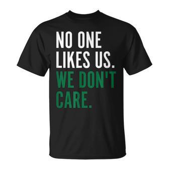 Philadelphia No One Likes Us We Dont Care Philly Fan Unisex T-Shirt | Mazezy UK