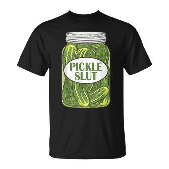 Pickle Slut A Girl Who Loves Pickles Canning Food Quote Unisex T-Shirt | Mazezy
