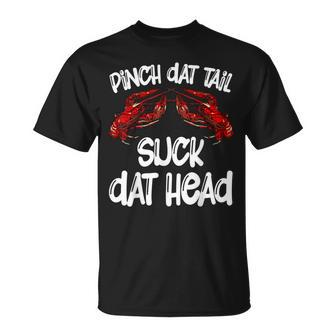 Pinch Dat Tail Suck Dat Head Crawfish Crayfish Cajun Funny Unisex T-Shirt | Mazezy