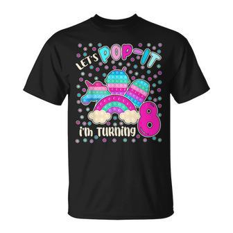 Lets Pop It Im Turning 8 Colorful 8Th Birthday Girl T-Shirt - Seseable