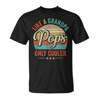 Pops Like A Grandpa Only Cooler Vintage Dad Fathers Day Unisex T-Shirt | Mazezy AU