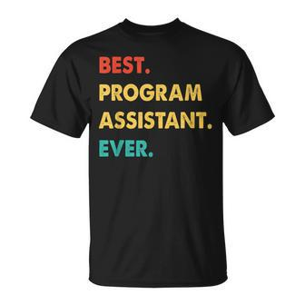Program Assistant Retro Best Program Assistant Ever Unisex T-Shirt - Seseable