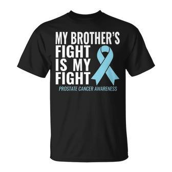 Prostate Cancer My Brothers Fight Is My Fight Unisex T-Shirt - Seseable